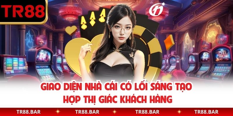 Giao diện nhà cái có lối sáng tạo hợp thị giác khách hàng