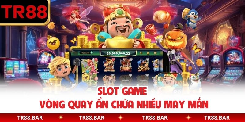 Slot game vòng quay ẩn chứa nhiều may mắn